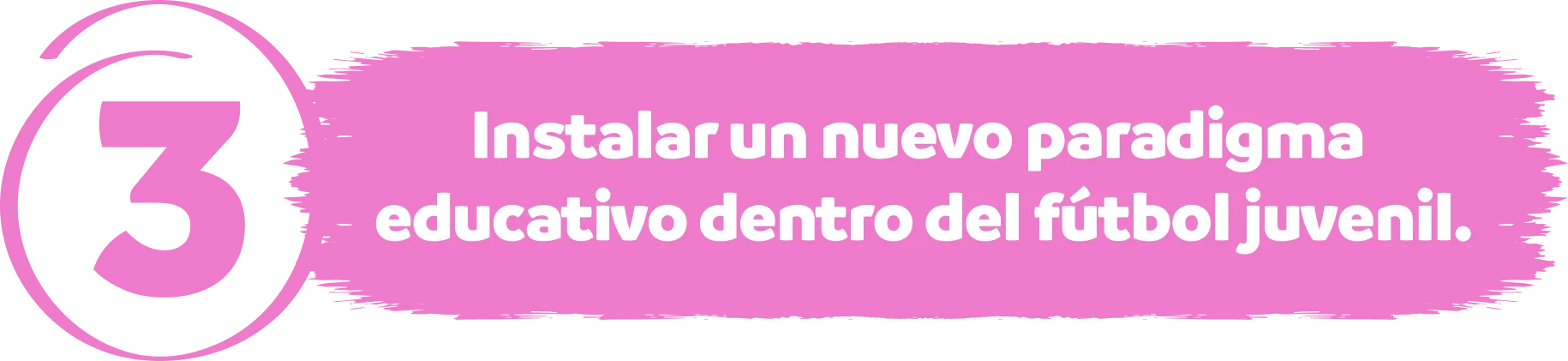 3 — Instalar un nuevo paradigma educativo dentro del fútbol juvenil