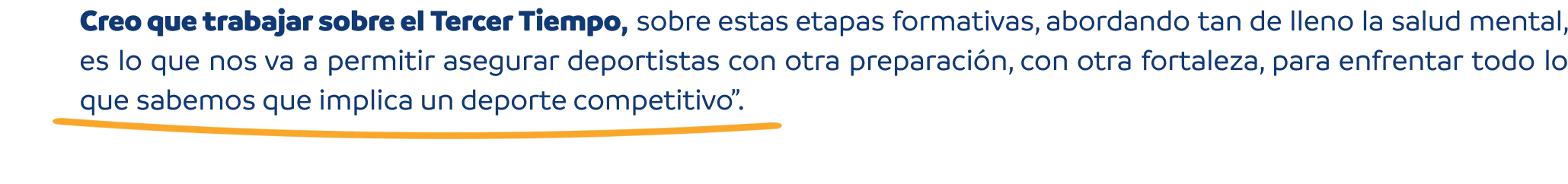 Creo que trabajar sobre el Tercer Tiempo, sobre estas etapas formativas, abordando tan de lleno la salud mental, es lo que nos va a permitir asegurar deportistas con otra preparación, con otra fortaleza.
