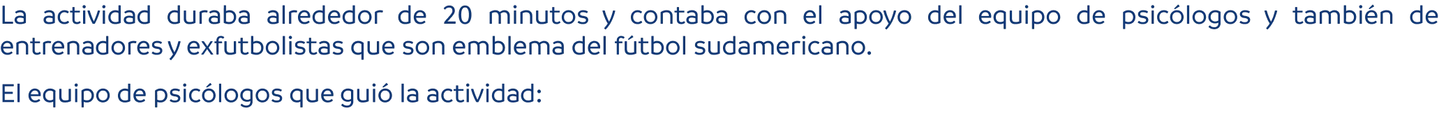 La actividad duraba alrededor de 20 minutos. El equipo de psicólogos que guió la actividad:
